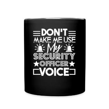 Don't Make Me Use My Security Officer Voice - Full Colour Mug - black - Front