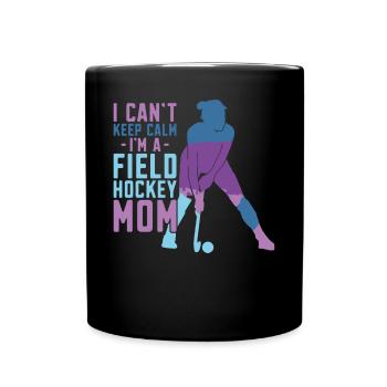 Field Hockey Mom I Can't Keep Calm - Tasse einfarbig - Schwarz - Vorne