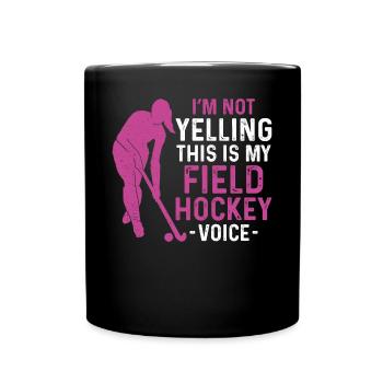 Field Hockey I'm Not Yelling This - Full Colour Mug - black - Front