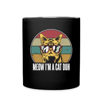 Katze mit Sonnenbrille miau, ich bin eine Katze duh - Tasse einfarbig - Schwarz - Vorne
