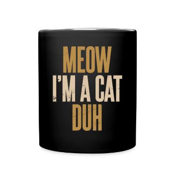Retro Katzenliebhaber Miau Ich bin eine Katze Duh - Tasse einfarbig - Schwarz - Vorne