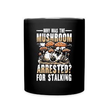 Mushroom Arrested For Stalking - Tasse einfarbig - Schwarz - Vorne