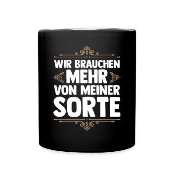Wir brauchen mehr von meiner Sorte - Tasse einfarbig - Schwarz - Vorne