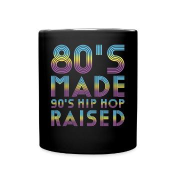 80´s Made 90´s Hip Hop Raised - Full Colour Mug - black - Front