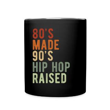 80´s Made 90´s Hip Hop Raised - Full Colour Mug - black - Front