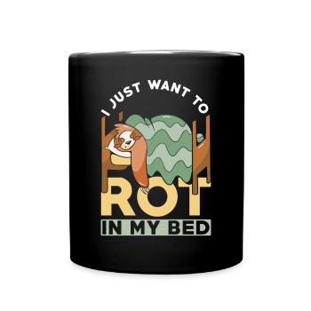 Sloth Nap Laziness I Just Want To Rot In My Bed - Full Colour Mug - black - Front