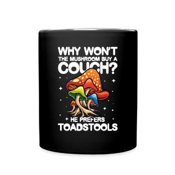 The Mushroom Buy A Coach He Prefers Toadstools - Tasse einfarbig - Schwarz - Vorne