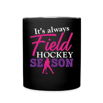 Field Hockey It's Always Field - Tasse einfarbig - Schwarz - Vorne