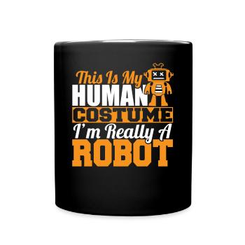 Funny This Is My Human Costume I'm Really A Robot - Full Colour Mug - black - Front