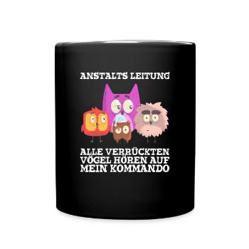 Anstaltleitung Alle Vögel Hören Auf Mein Kommando - Tasse einfarbig - Schwarz - Vorne