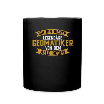 Ich Bin Dieser Legendäre Geomatiker - Tasse einfarbig - Schwarz - Vorne