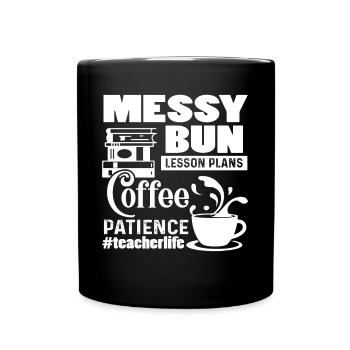 Teacher Life Messy Bun Coffee Patience - Full Colour Mug - black - Front