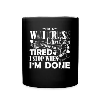 Waitress Waitress I Stop When I'm Done - Full Colour Mug - black - Front