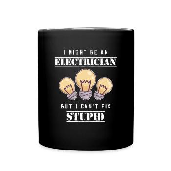 Can't Fix Stupid Elektrotechniker Elektroniker - Tasse einfarbig - Schwarz - Vorne