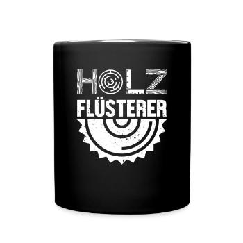 Holzflüsterer Tischler Holztechniker Carpenter - Tasse einfarbig - Schwarz - Vorne
