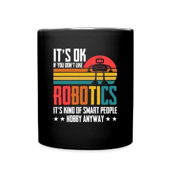 Droid Builder Retro Funny It's Ok If You Don't Lik - Full Colour Mug - black - Front