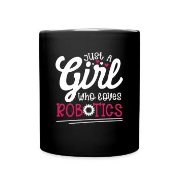 A Girl Who Loves Robotics Build Robot Droid Builde - Full Colour Mug - black - Front