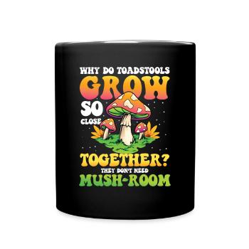 Toadstools Grow So Close Together Mush-Room - Tasse einfarbig - Schwarz - Vorne