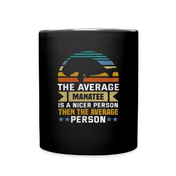 The average manatee is a nicer person Manatees - Full Colour Mug - black - Front