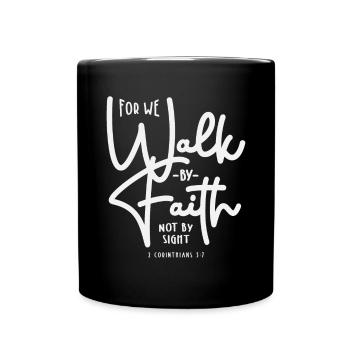 For We Walk By Faith Not By Sight 2 Corinthians - Full Colour Mug - black - Front