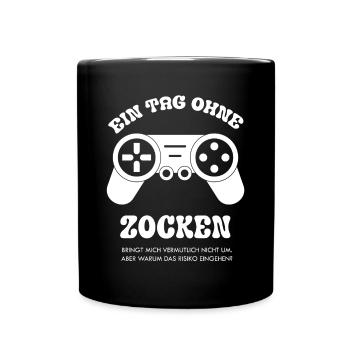 Ein Tag ohne Zocken ein lustiger Gamer Spruch - Tasse einfarbig - Schwarz - Vorne