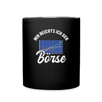 Mir reichts ich geh an die Börse Börse - Tasse einfarbig - Schwarz - Vorne