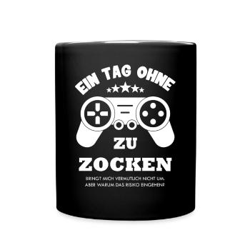 Ein Tag ohne Zocken ein lustiger Gamer Spruch - Tasse einfarbig - Schwarz - Vorne
