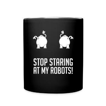 Robotique Arrêtez de regarder mes robots Construire un robot Dro - Mug uni - noir - Devant
