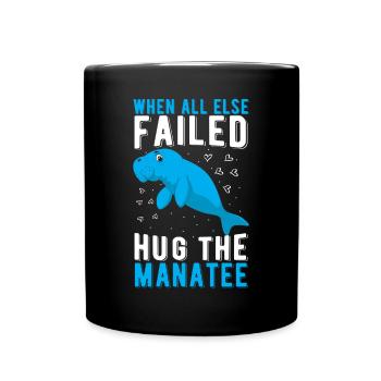 When all else failed hug the Manatee Ozean Seekuh - Tasse einfarbig - Schwarz - Vorne