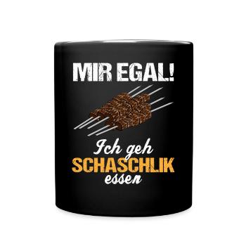 Mir egal! Schaschlik über Alles - Tasse einfarbig - Schwarz - Vorne
