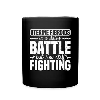 Uterine fibroids are a daily struggle, but I - Full Colour Mug - black - Front