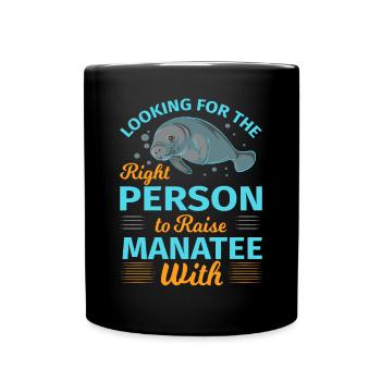 Right person to raise Manatee Cute Ocean Manatee - Full Colour Mug - black - Front