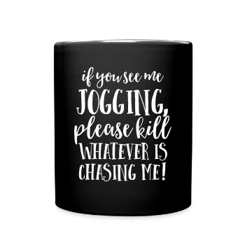 If You See Me Jogging, Please Whatever Is Chasing - Full Colour Mug - black - Front