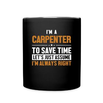 Carpenter Let's Assume I'm Right Schreiner - Tasse einfarbig - Schwarz - Vorne