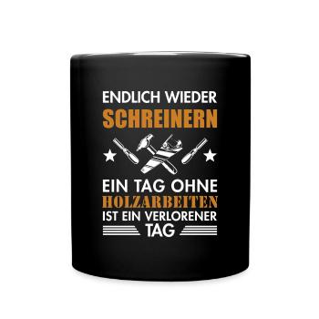 Endlich wieder Schreinern Carpenter - Tasse einfarbig - Schwarz - Vorne