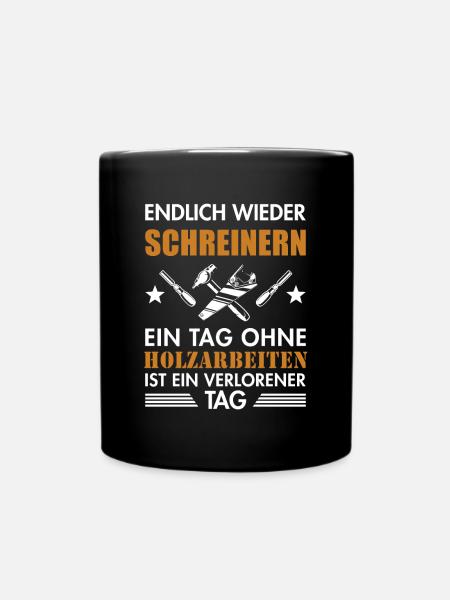 Endlich wieder Schreinern Carpenter - Tasse einfarbig - Schwarz