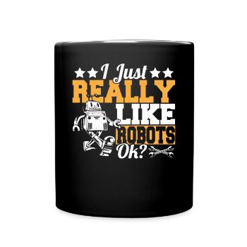 Robotique Drôle J’aime vraiment les robots D’accord Droi - Mug uni - noir - Devant