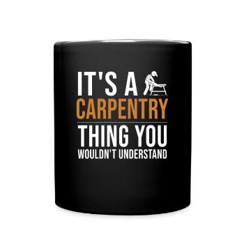 It's a Carpentry Thing Tischler Holztechniker - Tasse einfarbig - Schwarz - Vorne