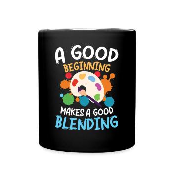 A Good Beginning Makes A Good Blending - Tasse einfarbig - Schwarz - Vorne