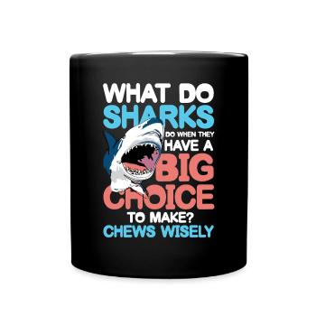 Sharks Big Choice Chews Wisely - Tasse einfarbig - Schwarz - Vorne