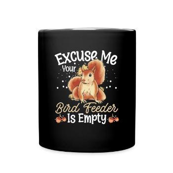 Squirrel Owner Funny Excuse Me Your Bird Feeder Is - Tasse einfarbig - Schwarz - Vorne