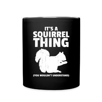 Cool It's A Squirrel Thing Animal Forest - Full Colour Mug - black - Front