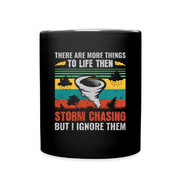 More To Life Then Storm Chasing - Storm Chasing - Full Colour Mug - black - Front