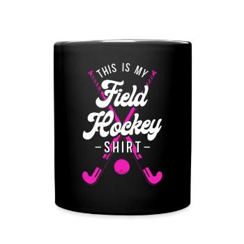 Field Hockey This Is My Field - Full Colour Mug - black - Front