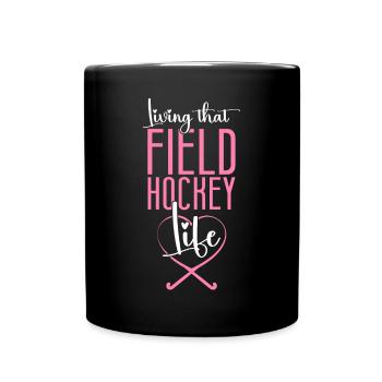 Field Hockey Living That Field - Full Colour Mug - black - Front