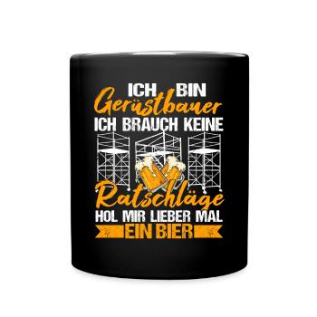 Gerüstbauer Gerüstbau Brauche keine Ratschläge - Tasse einfarbig - Schwarz - Vorne