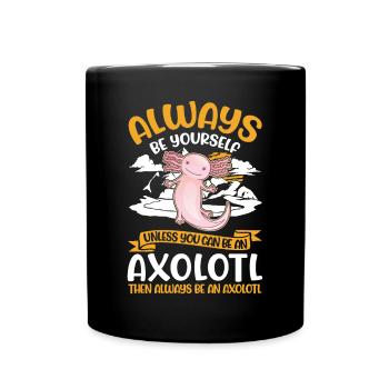 Always be yourself Axolotl - Tasse einfarbig - Schwarz - Vorne