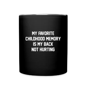 Mon meilleur souvenir d’enfance, c’est mon dos - Mug uni - noir - Devant