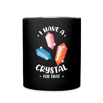 Crystal Collector I Have A Crystal For That - Full Colour Mug - black - Front