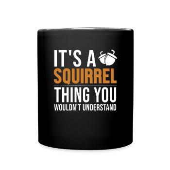 It's a Squirrel Thing Fuchshörnchen Squirrel - Full Colour Mug - black - Front
